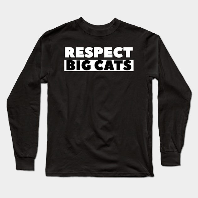 Respect Big Cats Long Sleeve T-Shirt by ChristianShirtsStudios